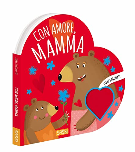 Con amore, mamma. Libri sagomati. Ediz. a colori (Sassi junior)