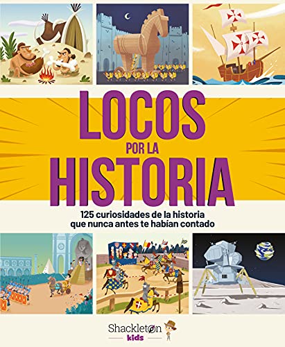 Locos por la historia: 125 curiosidades que nunca antes te habían contado