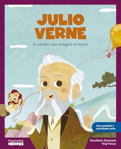 Julio Verne: El escritor que imaginó el futuro / Libro infantil con juegos y actividades extra / Cuentos para niños para conocer a los grandes ... que los inspiraron. (Mis pequeños héroes) von Shackleton Kids