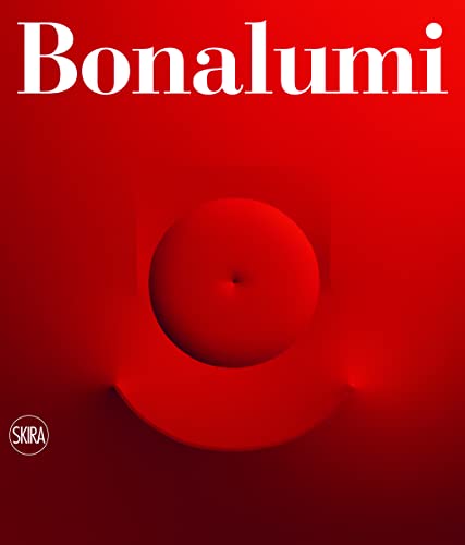 Agostino Bonalumi: Catalogo Ragionato (Archivi dell'arte moderna)