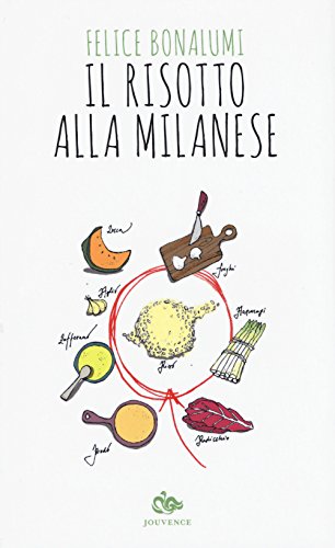 Il risotto alla milanese. La leggenda, la storia, le ricette von Editoriale Jouvence