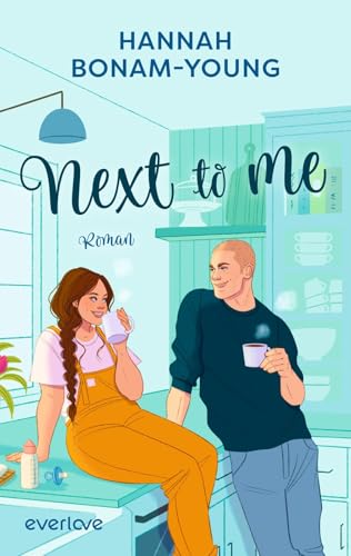 Next to Me: Roman | Gefühlvolle Romance mit »Grumpy meets Sunshine« und »Found Family« Trope! von everlove