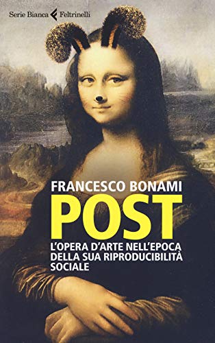 Post. L'opera d'arte nell'epoca della sua riproducibilità sociale (Serie bianca) von Feltrinelli