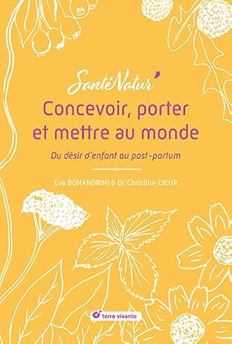 Concevoir, porter et mettre au monde: Du désir d'enfant au post-partum