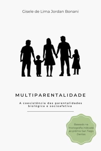 Multiparentalidade: A coexistência das parentalidades biológica e socioafetiva Multiparentalidade: A coexistência das parentalidades biológica e socioafetiva von Publicado independentemente