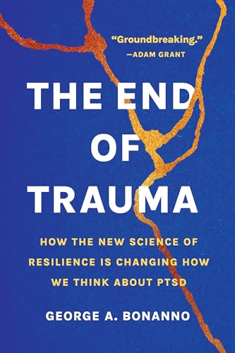 The End of Trauma: How the New Science of Resilience Is Changing How We Think About PTSD von Basic Books