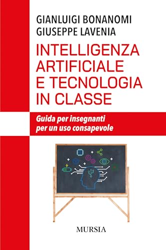 Intelligenza artificiale e tecnologia in classe: Guida per insegnanti per un uso consapevole (Interventi) von Mursia