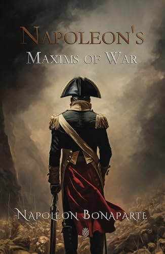 Napoleon's Maxims of War Napoleon's Maxims of War von Independently published