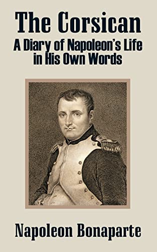 The Corsican: A Diary of Napoleon's Life in His Own Words