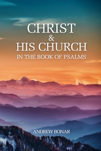 Christ and His Church in the Book of Psalms: with Modern Spelling von Independently published
