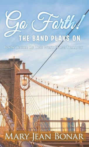 Go Forth! The Band Plays On: Book Three of the West Hope Trilogy von Writers Branding LLC
