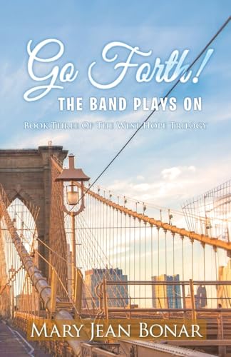 Go Forth! The Band Plays On: Book Three of the West Hope Trilogy von Writers Branding LLC