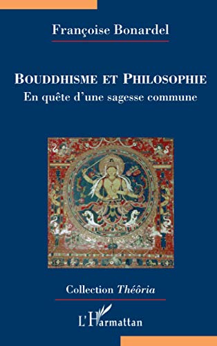 Bouddhisme et philosophie: En quête d'une sagesse commune