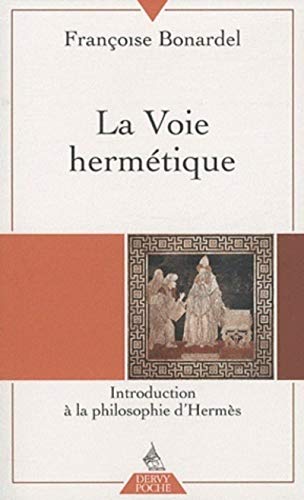 La voie hermétique: Introduction à la philosophie d'Hermès