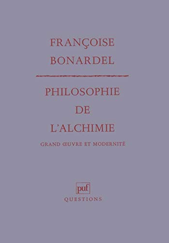 Philosophie de l'alchimie: Grand oeuvre et modernité