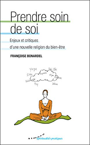 Prendre soin de soi - Enjeux et critiques d'une nouvelle religion du bien-être von ALMORA