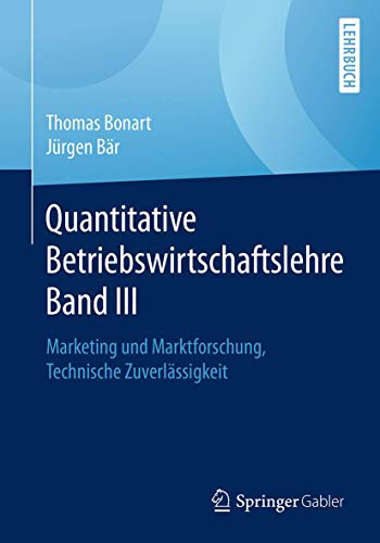 Quantitative Betriebswirtschaftslehre Band III: Marketing und Marktforschung, Technische Zuverlässigkeit