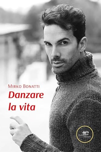 Danzare la vita (Chronos. Autobiografie di cittadini) von Europa Edizioni