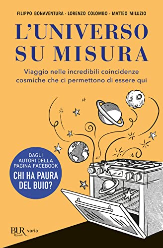 L'universo su misura. Viaggio nelle incredibili coincidenze cosmiche che ci permettono di essere qui (BUR Varia)