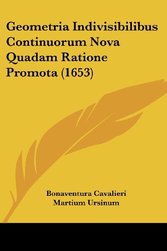 Geometria Indivisibilibus Continuorum Nova Quadam Ratione Promota (1653) von Kessinger Pub Co