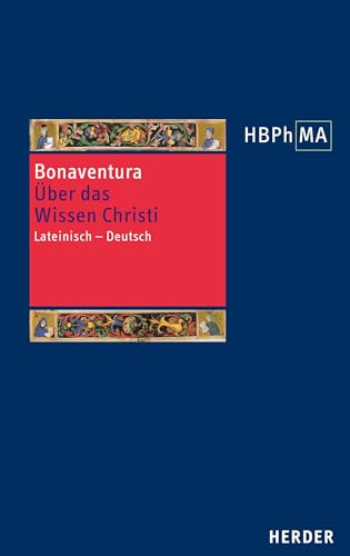 Quaestiones disputatae De scientia Christi. Über das Wissen Christi: Lateinisch - Deutsch. Übersetzt und eingeleitet von Andreas Speer (Herders Bibliothek der Philosophie des Mittelalters 3. Serie) von VERLAG HERDER GMBH