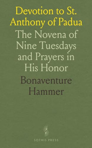 Devotion to St. Anthony of Padua: The Novena of Nine Tuesdays and Prayers in His Honor von Sothis Press