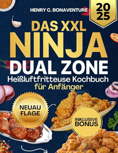 Das XXL Ninja Dual Zone Heißluftfritteuse Kochbuch für Anfänger 2025: Der Perfekte Start mit Einfachen Rezpeten von Independently published