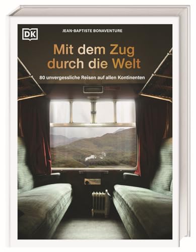 Mit dem Zug durch die Welt: 80 unvergessliche Reisen auf allen Kontinenten. Die legendärsten Züge und schönsten Zugreisen weltweit Mit dem Zug durch die Welt: 80 unvergessliche Reisen auf allen Kontinenten. Die legendärsten Züge und schönsten Zugreisen weltweit