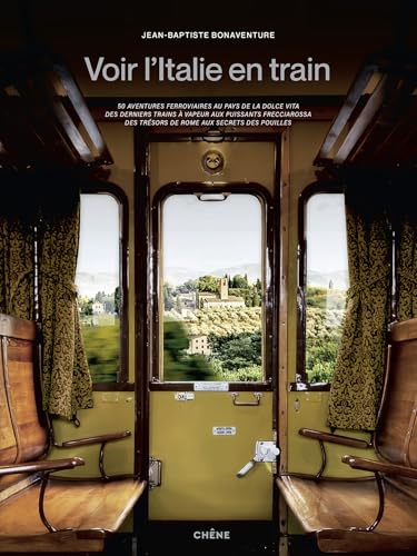 Voir l'Italie en train: 50 aventures ferroviaires au pays de la dolce vita Voir l'Italie en train: 50 aventures ferroviaires au pays de la dolce vita von LE CHENE
