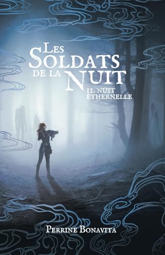 Les Soldats de la Nuit, tome 2: Nuit Éthernelle von AFNIL