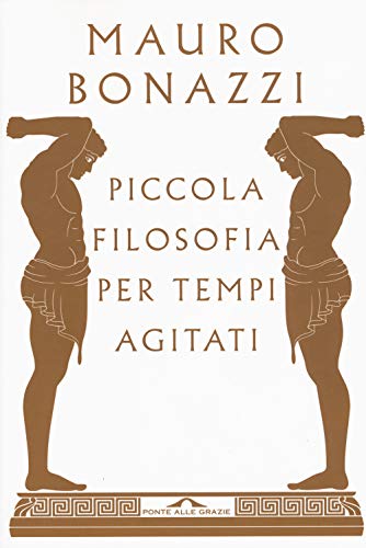 Piccola filosofia per tempi agitati (Saggi) von Ponte alle Grazie