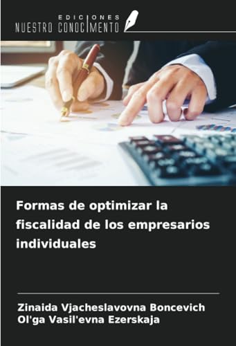 Formas de optimizar la fiscalidad de los empresarios individuales von Ediciones Nuestro Conocimiento