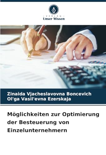 Möglichkeiten zur Optimierung der Besteuerung von Einzelunternehmern von Verlag Unser Wissen