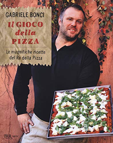 Il gioco della pizza. Le magnifiche ricette del re della pizza. Ediz. illustrata von Rizzoli