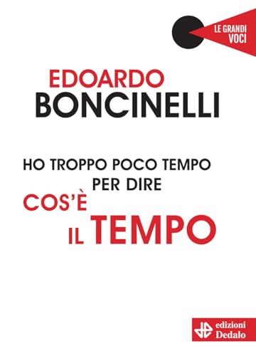 Ho troppo poco tempo per dire cos'è il tempo. Nuova ediz. (Le grandi voci)