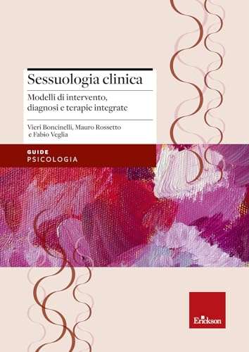 Sessuologia clinica. Modelli di intervento, diagnosi e terapie integrate