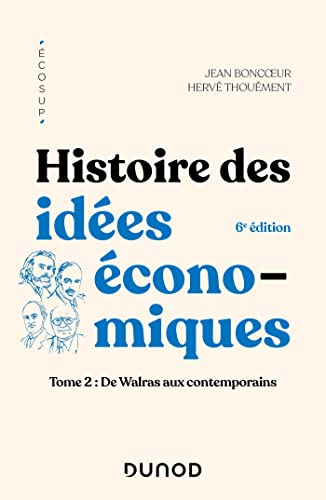 Histoire des idées économiques - 6e éd.: Tome 2 : De Walras aux contemporains von DUNOD