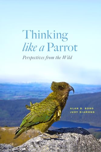 Thinking Like a Parrot: Perspectives from the Wild von University of Chicago Press