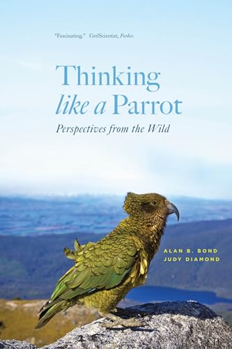 Thinking Like a Parrot: Perspectives from the Wild von University of Chicago Press