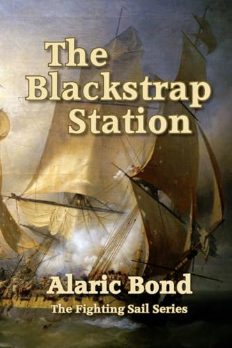 The Blackstrap Station (The Fighting Sail series, Band 9) von Old Salt Press