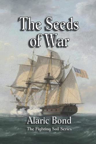 The Seeds of War (The Fighting Sail Series, Band 14) von Old Salt Press