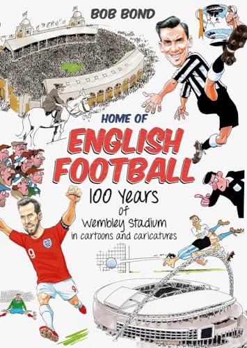 Home of English Football: 100 Years of Wembley Stadium in Cartoons and Caricatures von Pitch Publishing Ltd