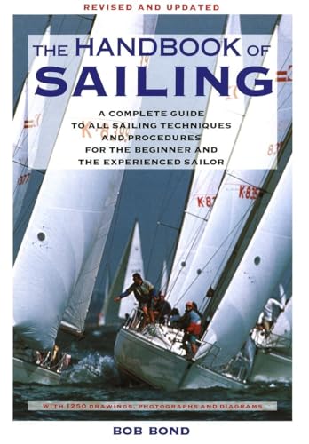 The Handbook of Sailing: A Complete Guide to All Sailing Techniques and Procedures for the Beginner and the Experienced Sailor