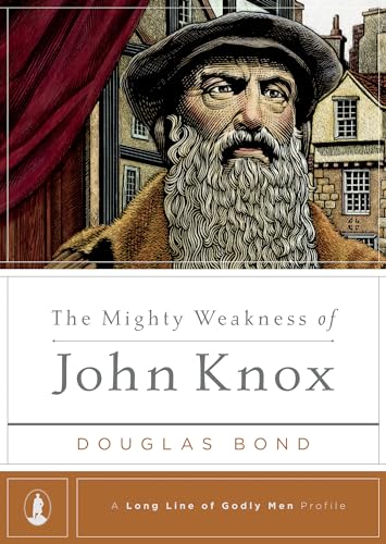Mighty Weakness Of John Knox, The
