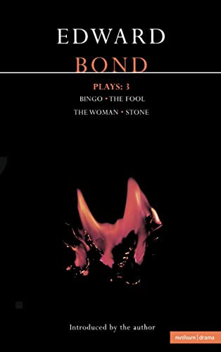 Bond Plays: 3: Bingo; The Fool; The Woman; Stone (Contemporary Dramatists) von Methuen Drama
