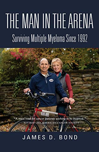 The Man in the Arena: Surviving Multiple Myeloma Since 1992 von Booklocker.com