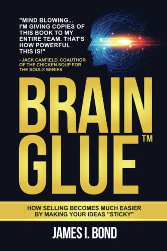 Brain Glue: How Selling Becomes Much Easier By Making Your Ideas "Sticky" von U.S. Management, LLC