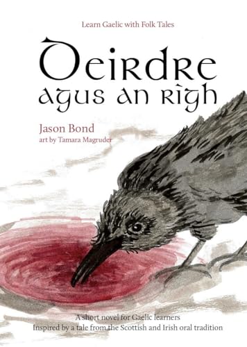 Deirdre agus an Rìgh: A short novel for Gaelic learners (Learn Gaelic with Folk Tales, Band 2) Deirdre agus an Rìgh: A short novel for Gaelic learners (Learn Gaelic with Folk Tales, Band 2)