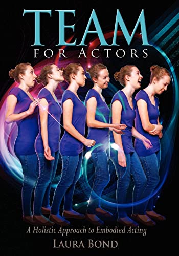 TEAM for Actors: A Holistic Approach to Embodied Acting von CREATESPACE
