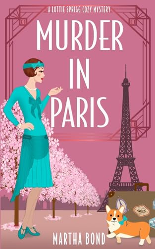 Murder in Paris (Lottie Sprigg Travels 1920s Cozy Mystery Series, Band 2) von Darkfield Books